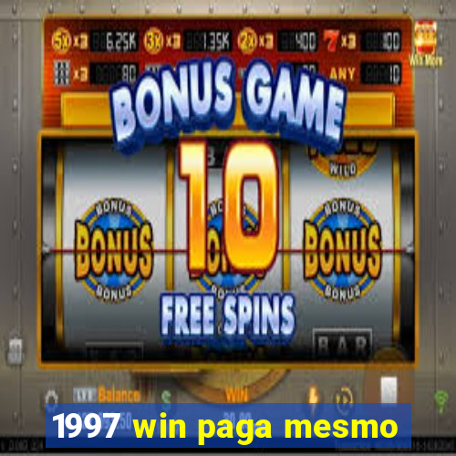 1997 win paga mesmo